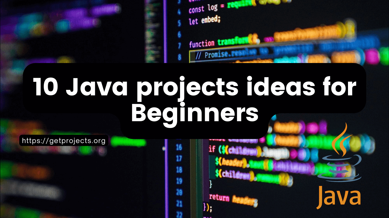 10 Java Project Ideas For Beginners Get Projects