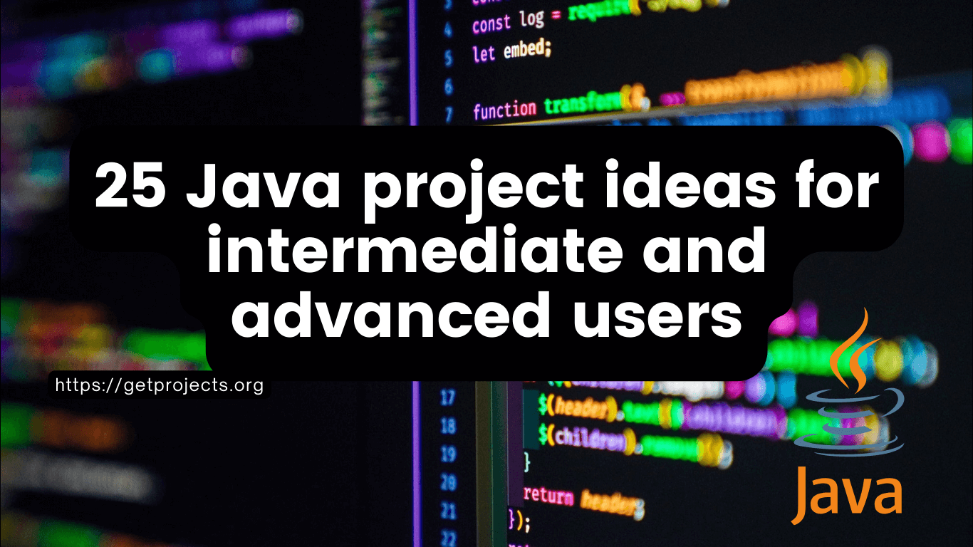 25 Java project ideas for intermediate and advanced users