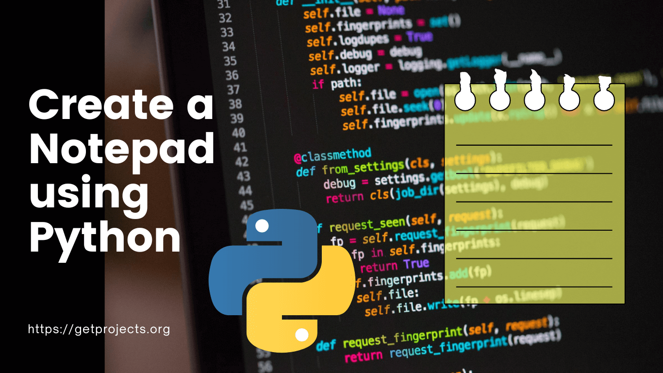 create-a-notepad-using-python-download-source-code-get-projects